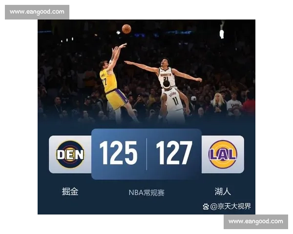 NBA季前赛焦点战湖人对掘金实力碰撞新赛季前瞻与阵容博弈全解析 NBA季前赛焦点战湖人对掘金实力碰撞新赛季前瞻与阵容博弈全解析